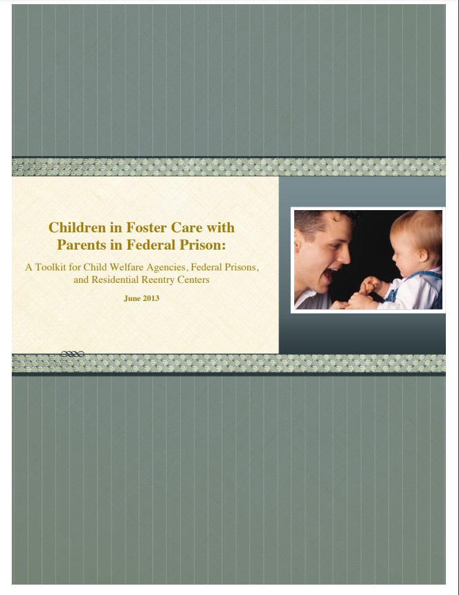 Children in Foster Care with Parents in Federal Prison: A Toolkit for Child Welfare Agencies, Federal Prisons, and Residential Reentry Centers Cover