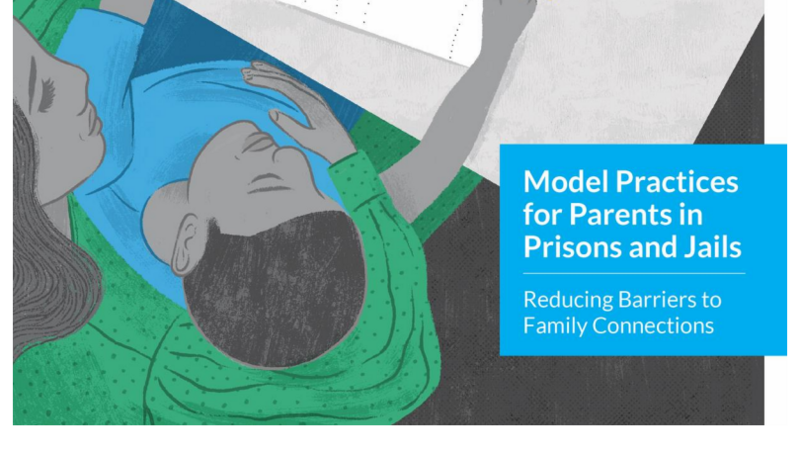 Model Practices for Parents in Prisons and Jails: Reducing Barriers to Family Connections