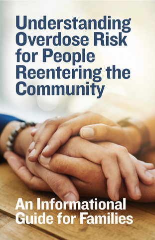Understanding Overdose Risk for People Reentering the Community: An Informational Guide for Families