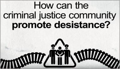 How can the criminal justice community promote desistance?